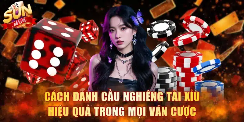Cách Đánh Cầu Nghiêng Tài Xỉu