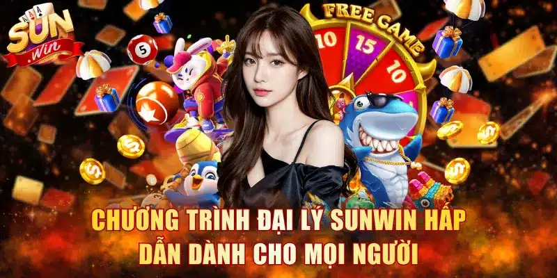 Chương trình đại lý Sunwin hấp dẫn dành cho mọi người