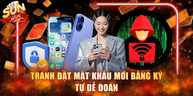 Tránh đặt pass mới bằng ký tự dễ đoán