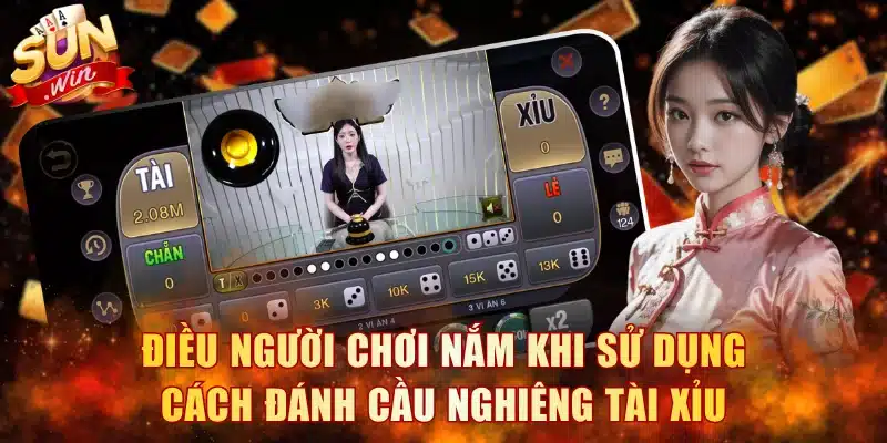 Điều người chơi nắm khi sử dụng cách đánh cầu nghiêng Tài Xỉu