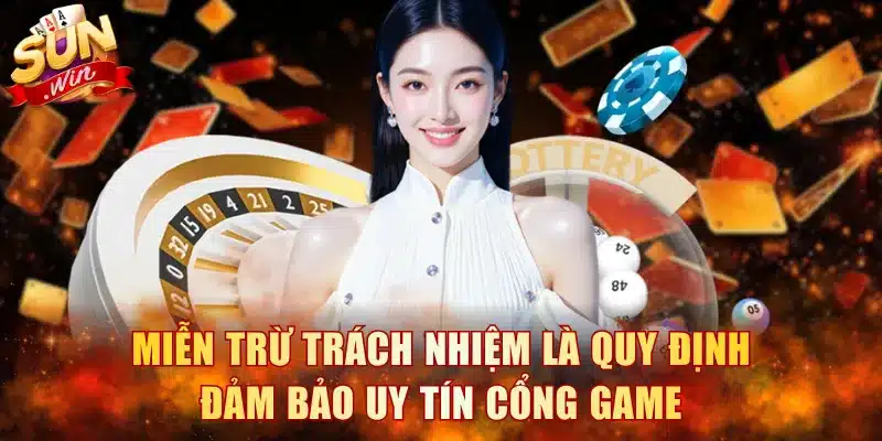 Miễn trừ trách nhiệm là quy định đảm bảo uy tín cổng game